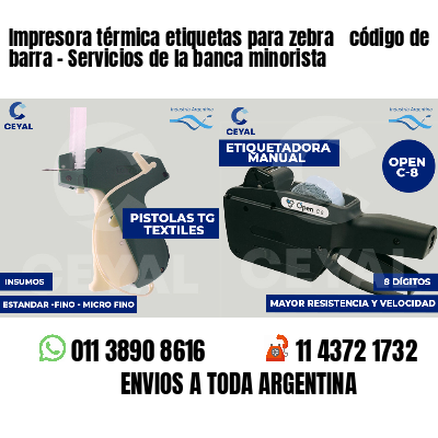 Impresora térmica etiquetas para zebra  código de barra - Servicios de la banca minorista